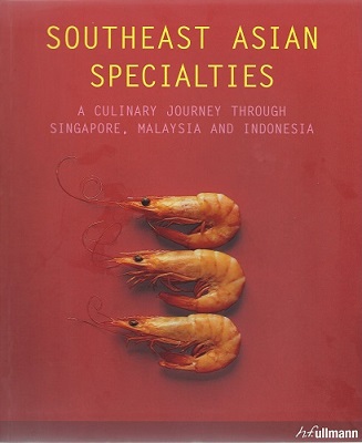 Southeast Asian Specialities (Specialties) - a culinary journey through Singapore, Malaysia and Indonesia