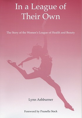 In a League of Their Own - the story of the Women's league of Health and Beauty