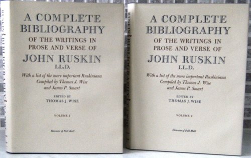 A Complete Bibliography of the Writings in Prose and Verse of John Ruskin, with a list of the more important Ruskiniana