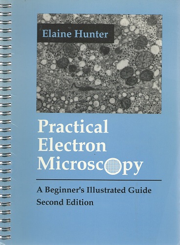 Practical Electron Microscopy - a beginner's illustrated guide