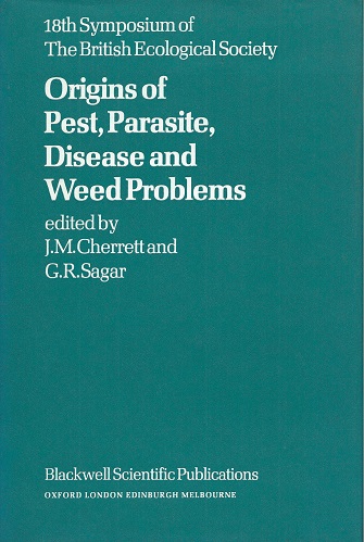 Origins of Pest, Parasite, Disease and Weed Problems. [18th Symposium British Ecological Society]