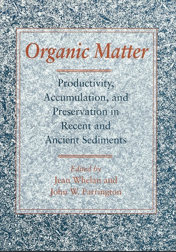 Organic Matter : productivity, accumulation, and preservation in recent and ancient sediments