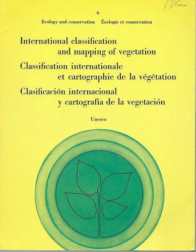 International Classification and Mapping of Vegetation (Classification Internationale et Cartographie de la Vegetation / Clasificacion Internacional y Cartografia de la Vegetacion)