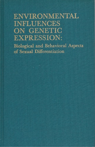 Environmental Influences on Genetic Expression, Biological & Behavioral Aspects of Sexual Differentiation (Fogarty International Center Proceedings No. 2)
