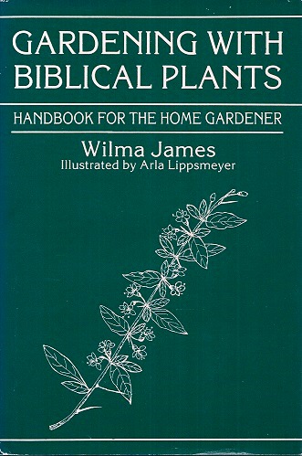 Gardening With Biblical Plants - a handbook for the home gardener