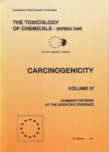 The Toxicology of Chemicals, Series One : Carcinogenicity, Volume IV - Summary Reviews of the Evidence