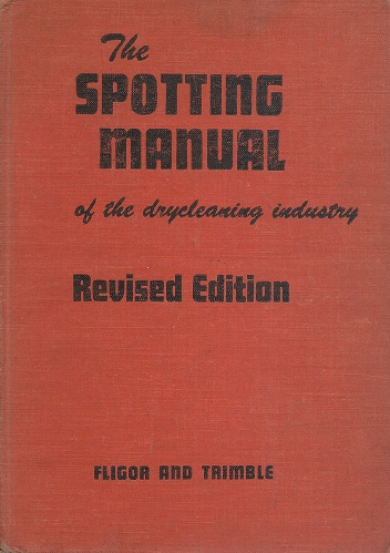 The Spotting Manual of the Drycleaning Industry