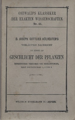 D. Joseph Gottlieb Kolreuter's Vorlaufige Nachricht von einigen das Geschlecht der Pflanzen betreffenden Versuchen und Beobachtungen