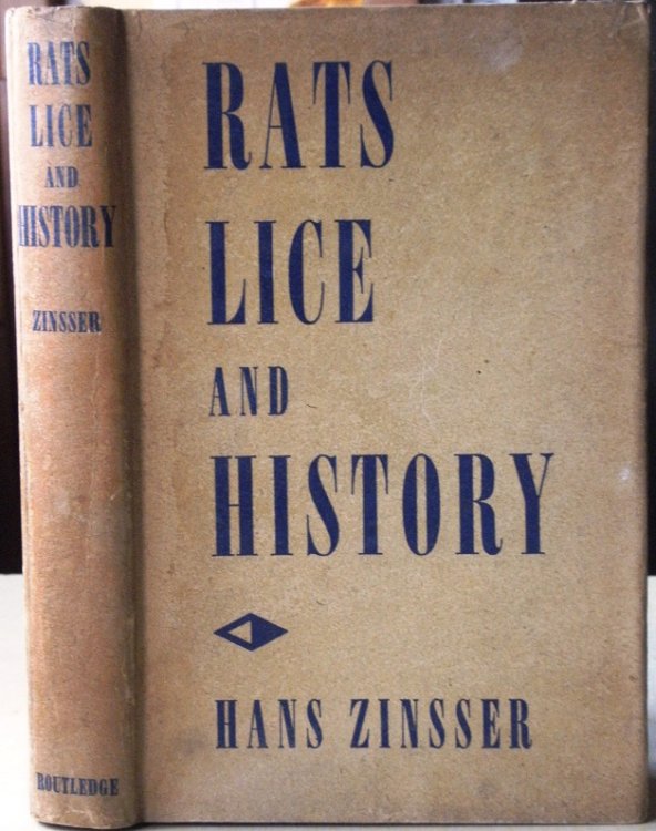 Rats, Lice and History: being a study in biography, which, after twelve preliminary chapters indispensible for the preparation of the lay reader, deals with the life history of typhus fever