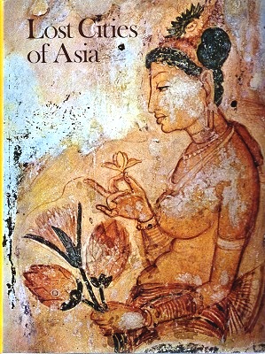 Lost Cities of Asia [Ceylon. Pagan. Angkor.]