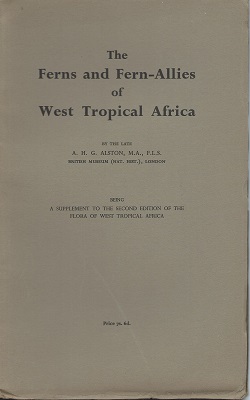 The Ferns and Fern-Allies of West Tropical Africa (being a supplement to the second edition of Flora of West Tropical Africa)