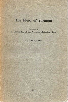 The Flora of Vermont - an annotated list of the ferns and seed plants of the State of Vermont