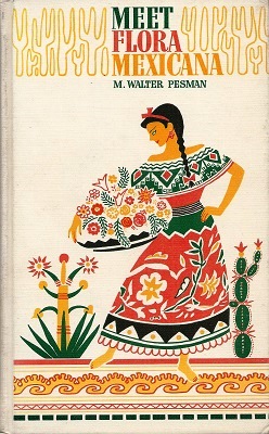 Meet Flora Mexicana - an easy way to recognize some of the more frequently met plants as seen from the main highways.