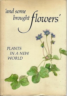 And Some Brought Flowers - Plants in a New World