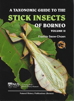 A Taxonomic Guide to the Stick Insects of Borneo Volume II - with new genera and species, and featuring phasmids from Mount Trusmadi