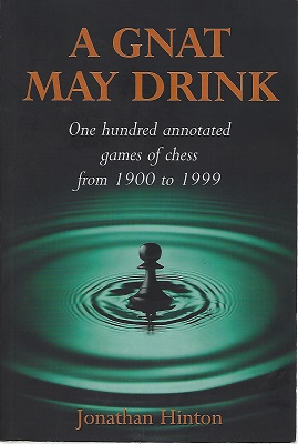 A Gnat May Drink - One Hundred Annotated Games of Chess from 1900 to 1999 [Alan O'Brien's copy]