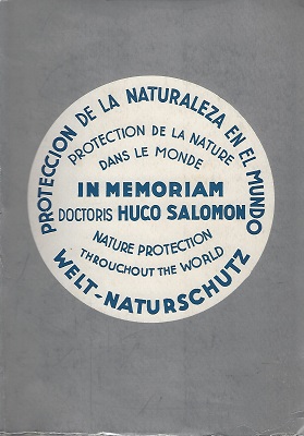 Nature Protection Throughout the World. (La Proteccion de la Naturaleza en el Mundo).(La Protection de la Nature dans le Monde).(Welt-Naturschutz). Dedicated to the Memory of Doctor Hugo Salomon [Richard Fitter's copy]