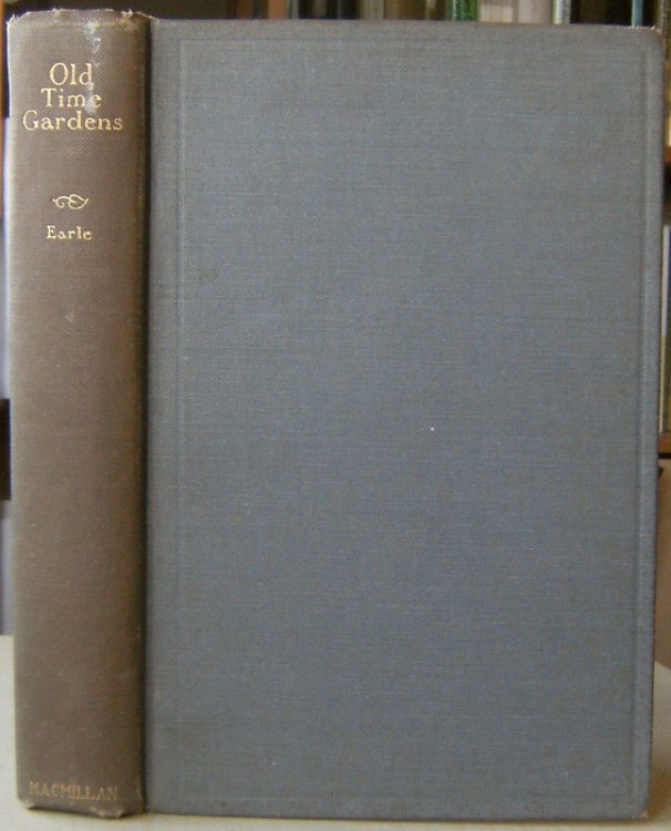 Old Time Gardens Newly Set Forth - a book of the sweet o' the year
