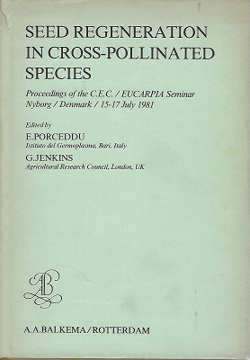 Seed Regeneration in Cross-pollinated Species: Proceedings of the C.E.C./Eucarpia Seminar, Held in Nyborg, Denmark, from 15th to 17th July 1981 Jack Hawkes' copy