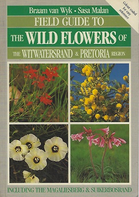 Field Guide to the Wild Flowers of the Witwatersrand & Pretoria Region, including the Magaliesburg & Suikerbosrand