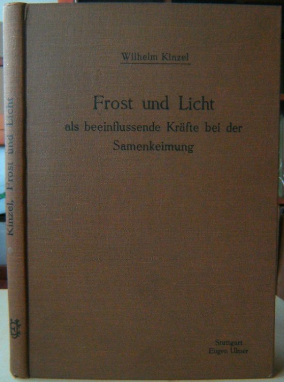 Frost und Licht als beeinflussende Krafte bei der Samenkeimung, mit besonderer Berucksicktigung der Entwicklung (Nachreife, Keimdauer etc.) und anderer biologischer Eigentumlichkeiten der Samen aus den verchiedenen Pflanzenfamilien. Ein Leitfaden