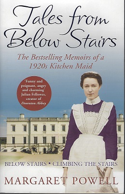 Tales From Below Stairs: The bestselling memoirs of a 1920s kitchen maid (Below Stairs. Climbing the Stairs]