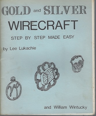 Gold and silver wirecraft: Step by step made easy