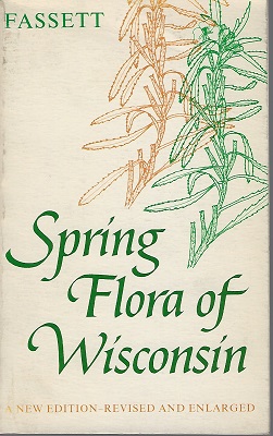 Spring Flora of Wisconsin - a manual of plants growing without cultivation and flowering before June 15th