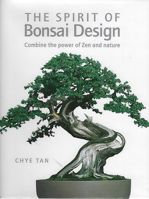 The Spirit of Bonsai Design : Combine the Power of Zen and Nature
