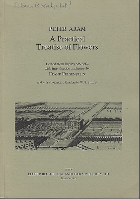 Peter Arram : A Practical treatise of Flowers, edited from Ingilby MS 3664, with introduction and notes
