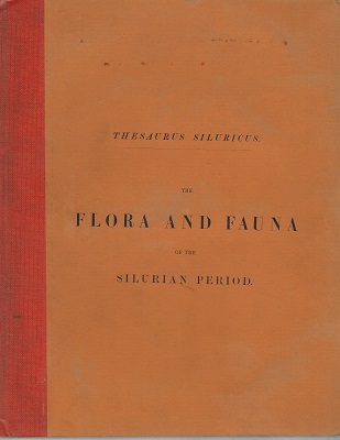 Thesaurus Siluricus. The flora and fauna of the Silurian period, with addenda (from recent acquisitions).