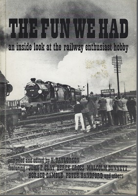 The Fun We had : an inside look at the rail enthusiast hobby