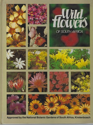 Wild Flowers of South Africa (approved by the National Botanic Gardens of South Africa, Kirstenbosch)