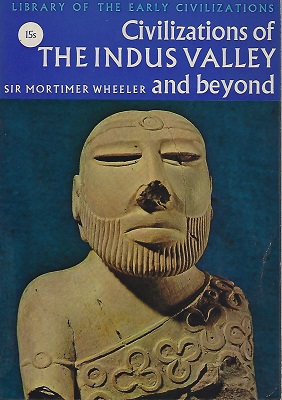 Image for Civilizations of the Indus Valley and Beyond Civilizations of the Indus Valley and Beyond