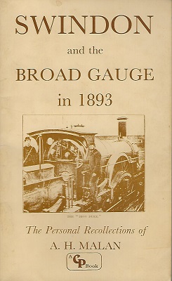 Swindon and the Broad Gauge in 1893 the personal recollections of A.H. Malan