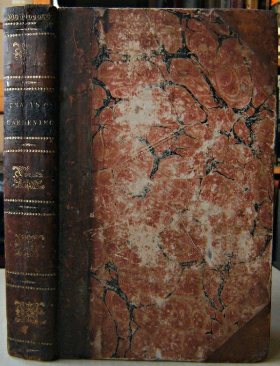 Tracts on Practical Agriculture & Gardening. Particularly addressed to Gentlemen-Farmers in Great-Britain. With several useful Improvements in Stoves and Green-Houses. A Chronological Catalogue of English Authors on Agriculture, Botany, Gardening etc