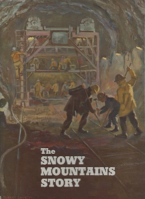 The Snowy Mountains Story. [with a copy of Snowy River, Roll! - words and music)