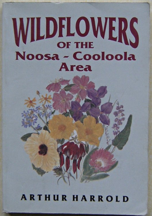 Wildflowers of the Noosa-Cooloola Area - an introduction to the trees and wildflowers of the Wallum
