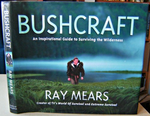 Bushcraft - an inspirational guide to surviving in the wilderness