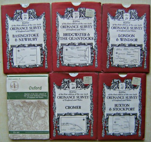 Six Ordnance Survey First Edition Facsimiles : Oxford, Bridgwater & The Quantocks, Basingstoke & Newbury, London & Windsor, Cromer,