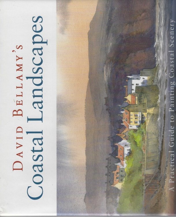 David Bellamy's Coastal Landscapes - a practical guide to painting coastal scenery