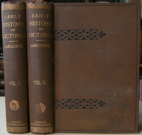 Early History of the Colony of Victoria, from Its Discovery to Its Establishment as a Self-Governing Province of the British Empire