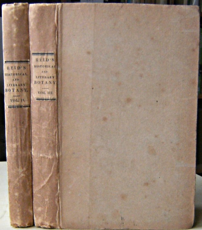 Historical and Literary Botany, Containing the Qualities, Anecdotes, and Superstitions, Relative to Trees, Plants, and Flowers, which are mentioned In Sacred and Profane History; Volumes 2 & 3 only