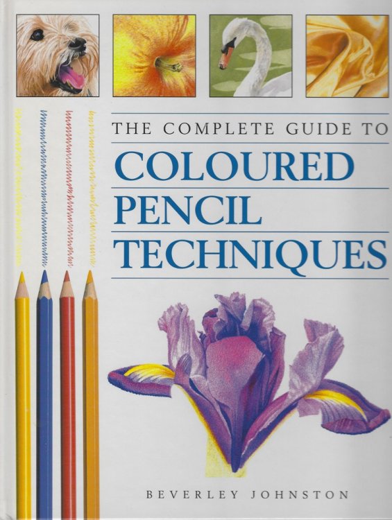 The Complete Guide to Coloured Pencil Techniques