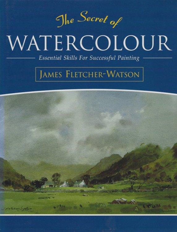 The Secret of Watercolour : essential skills for successful painting
