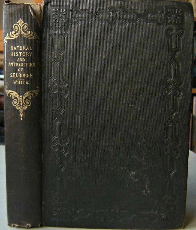 The Natural History of Selborne, with the Antiquities; Naturalist's Calendar etc (with notes by Edward Blyth)