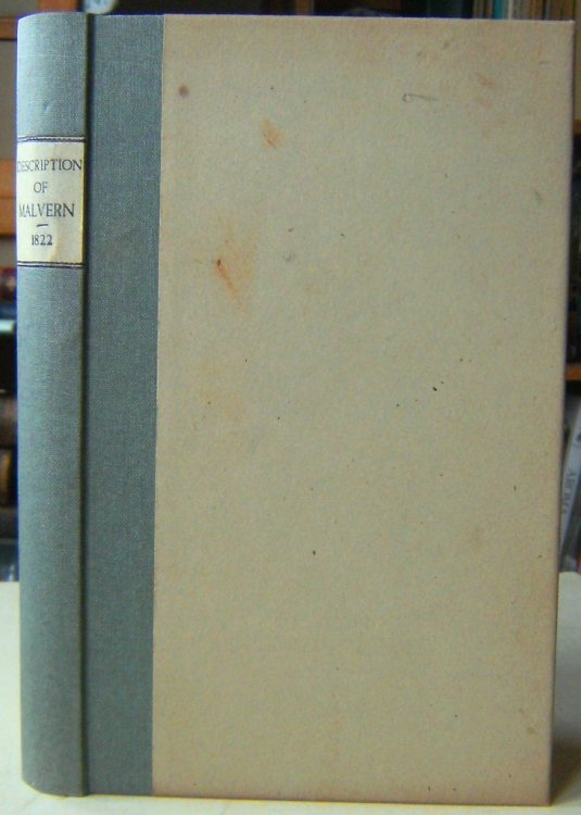 A Description of Malvern and it's Concomitants; including a Guide to the Drives, Rides, Walks and Excursions; with a Map of the Walks; A Panoramic Sketch of Objects from the Worcestershire Beacon, and other Embellishments