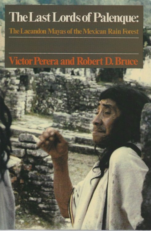 The Last Lords of Palenque : The Lacandon Mayas of the Mexican Rain Forest