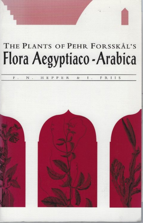 The Plants of Pehr Forsskal's Flora Aegyptiaco - Arabica, Collected on the Royal Danish Expedition to Egypt and the Yemen 1761-63 (Alan Radcliffe-Smith's copy)