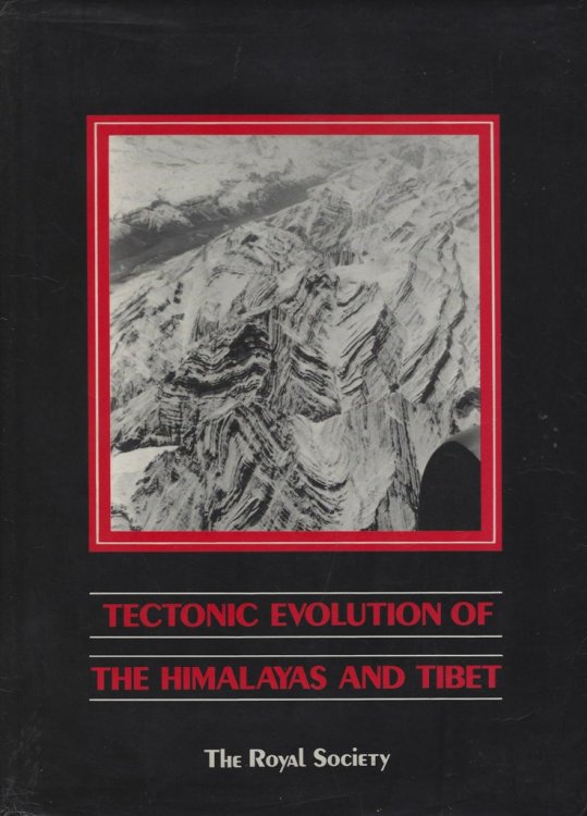 Tectonic evolution of the Himalayas and Tibet: Proceedings of a Royal Society Discussion Meeting held on 11 and 12 November 1987 [John Templar's copy]